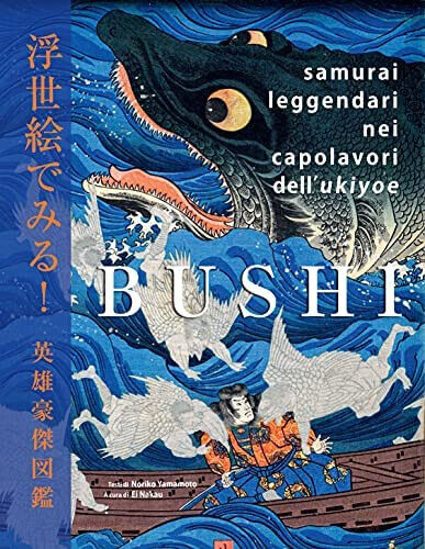 Bushi. Samurai leggendari nei capolavori dell'Ukiyoe - Nuinui, 2022 libro usato