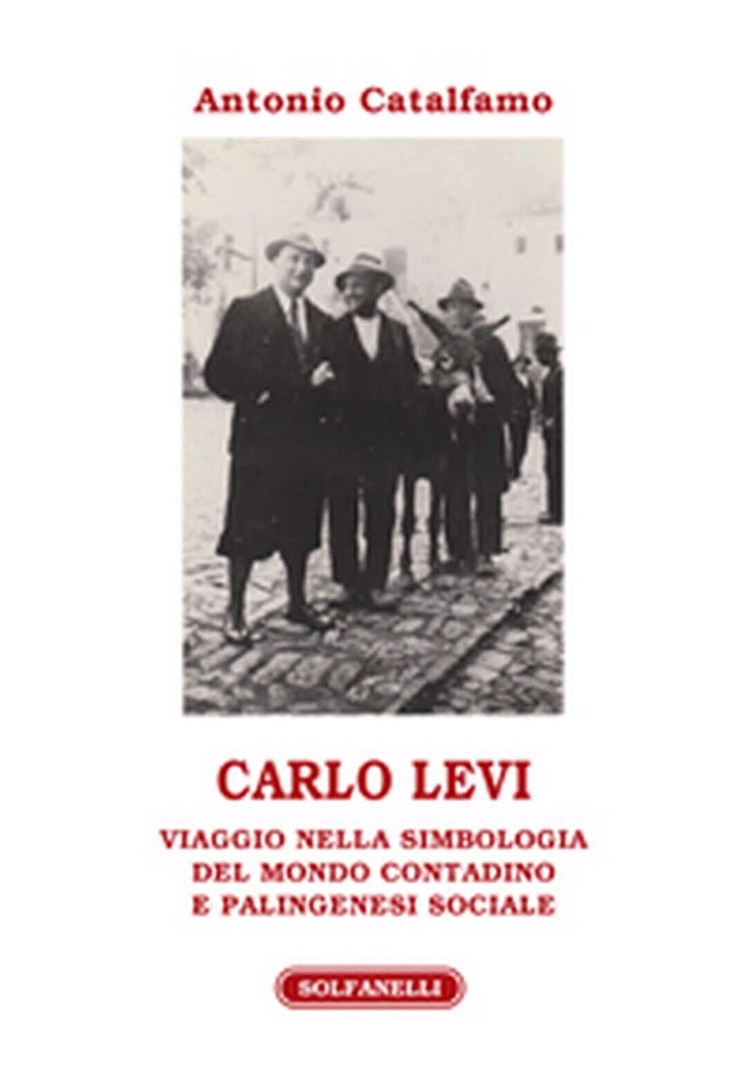 CARLO LEVI Viaggio nella simbologia del mondo contadino e palingenesi sociale libro usato