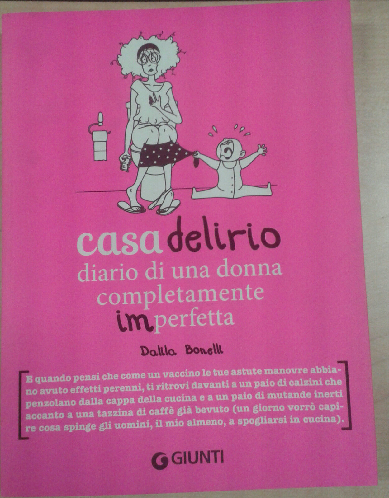 CASA DELIRIO - DALILA BONELLI - GIUNTI -2014 - M libro usato