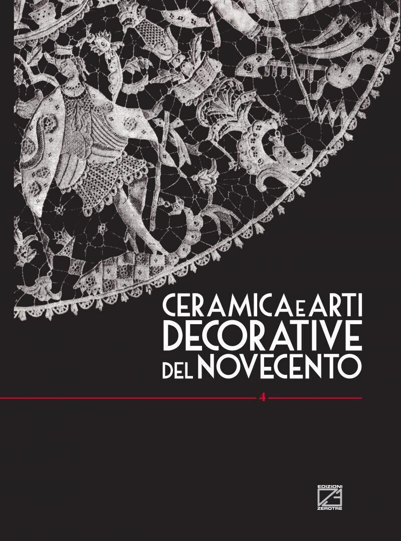 CERAMICA E ARTI DECORATIVE DEL NOVECENTO - Vol. IV di Giorgio Levi, 2019, Edi libro usato