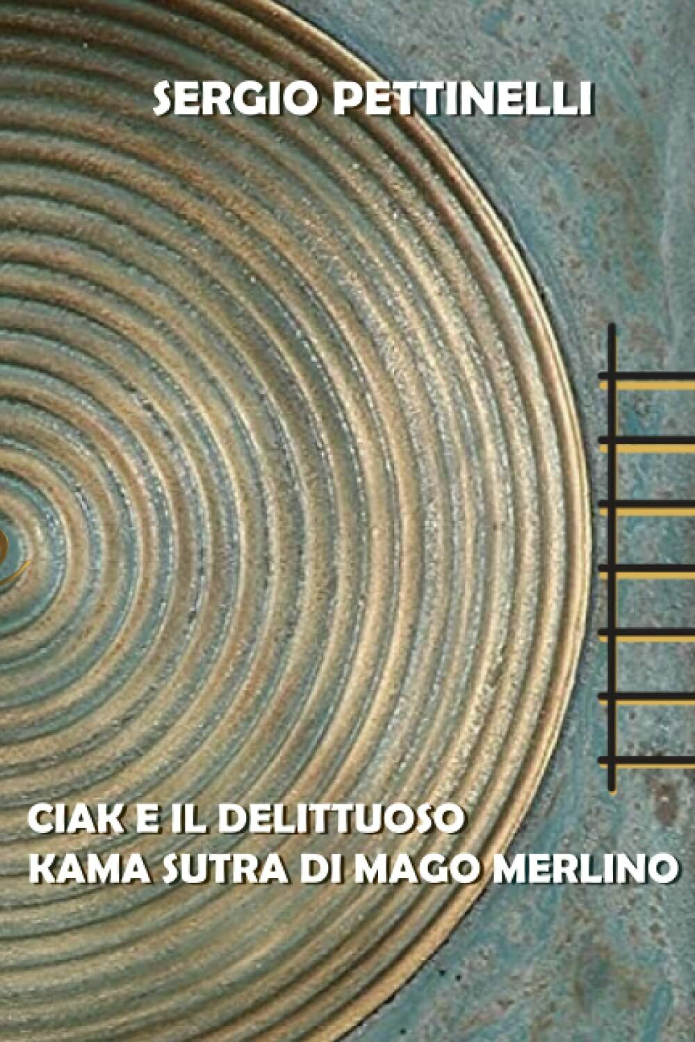 CIAK E IL DELITTUOSO KAMA SUTRA DI MAGO MERLINO di Sergio Pettinelli,  2021,  In libro usato
