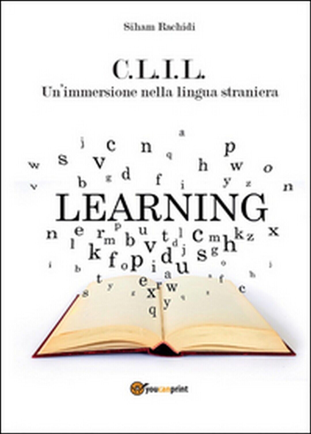 C.L.I.L. Un?immersione nella lingua straniera, Siham Rachidi,  2016,  Youcanprin libro usato