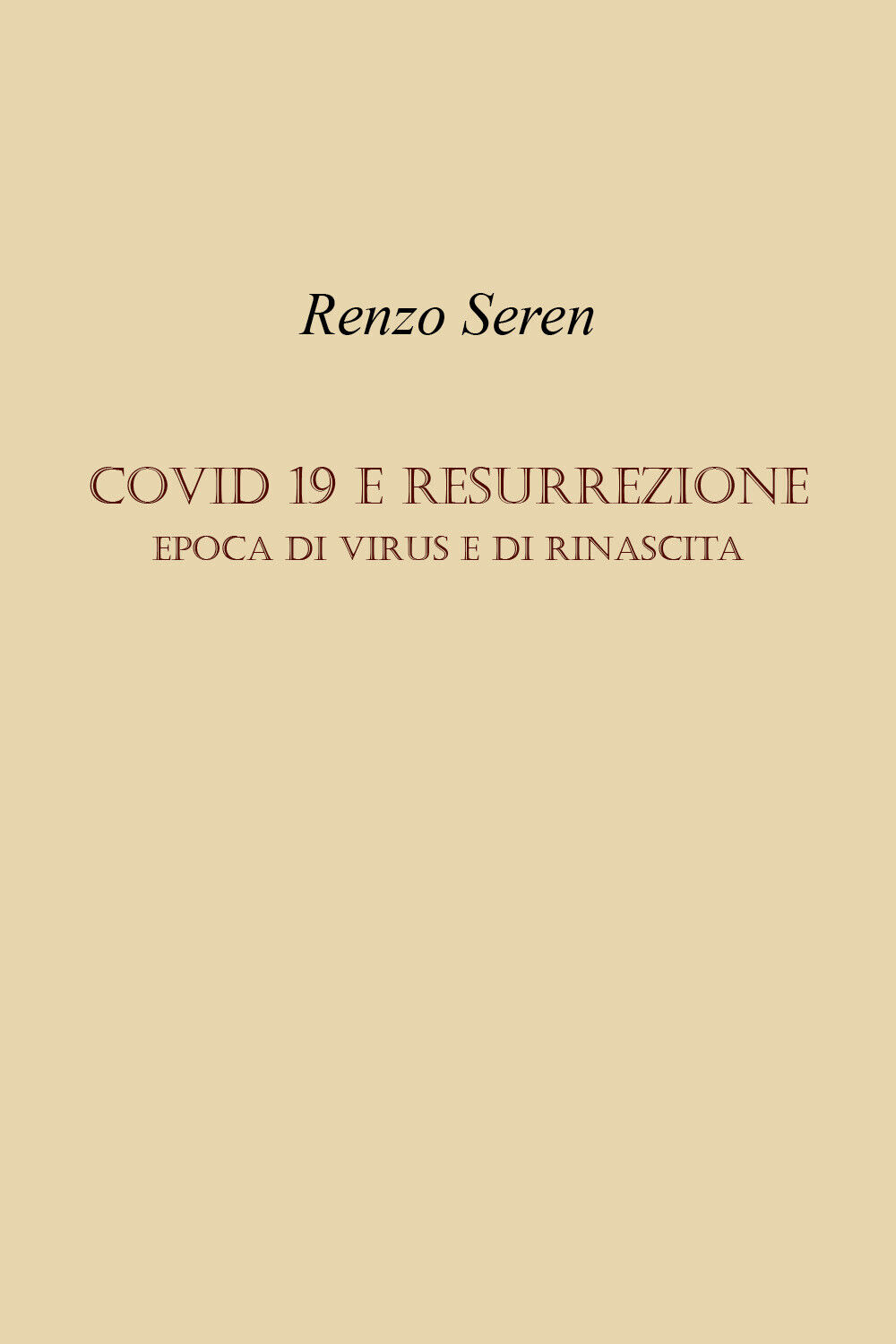 CO VID E RESURREZIONE. Epoca di virus e di rinascita di Renzo Seren,  2022, libro usato