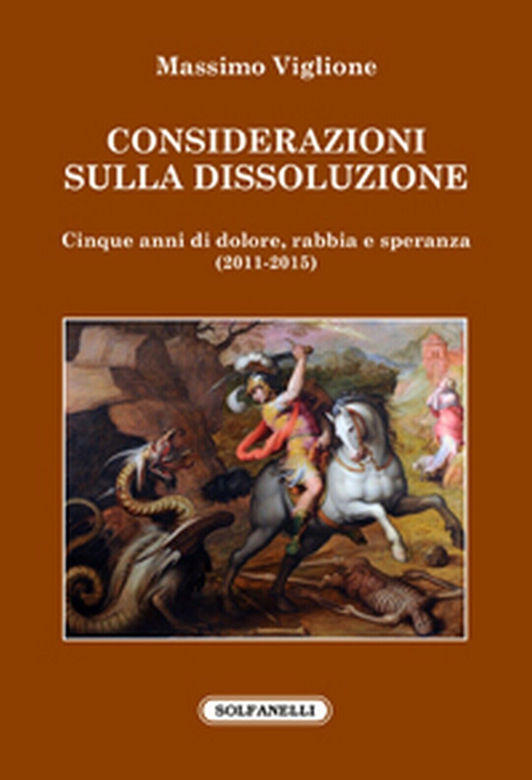 CONSIDERAZIONI SULLA DISSOLUZIONE  di Massimo Viglione,  Solfanelli Edizioni libro usato