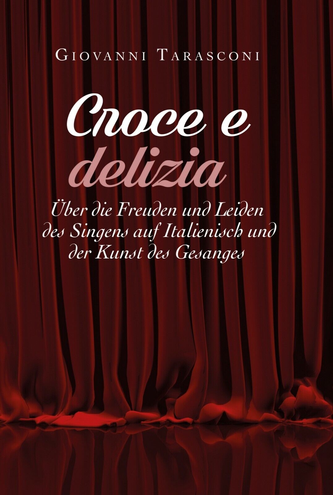 CROCE E DELIZIA: ?ber die Freude und Leiden des Singens auf Italienisch und... libro usato