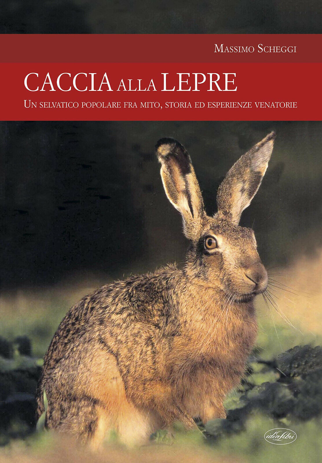 Caccia alla lepre - Massimo Scheggi - Idea Libri, 2019 libro usato