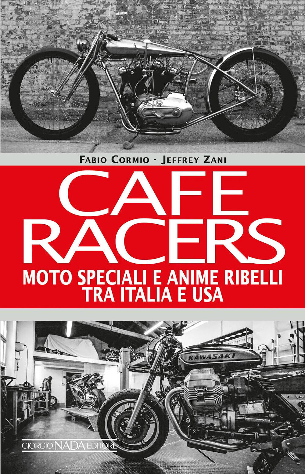 Cafe Racers. Moto speciali e anime ribelli tra Italia e USA di Jeffrey Zani, Fab libro usato