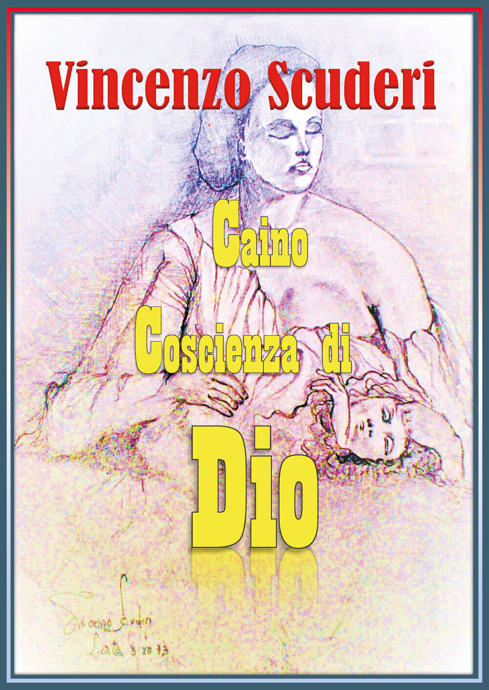Caino, Coscienza di Dio  di Vincenzo Scuderi,  2019,  Youcanprint libro usato