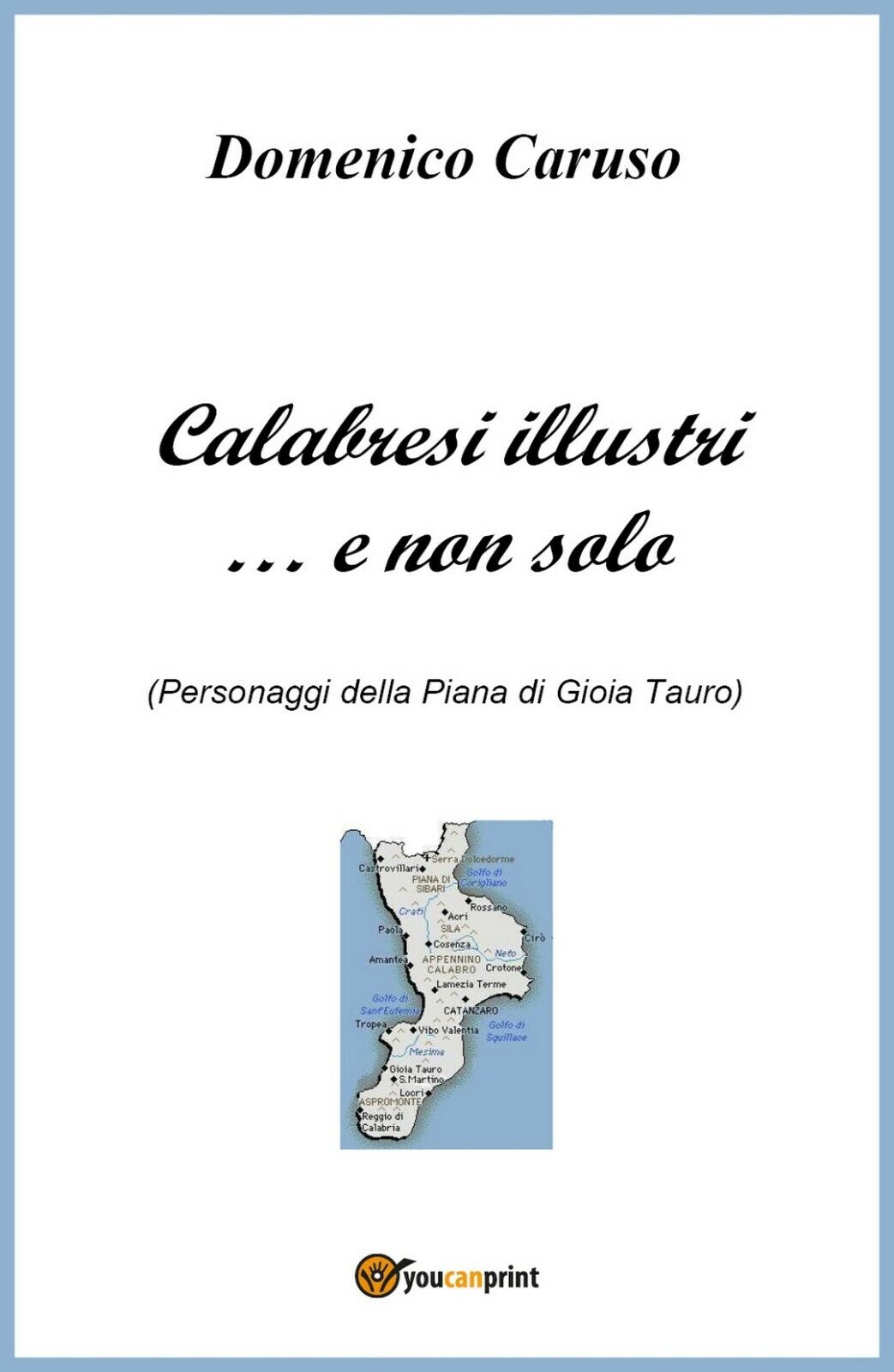 Calabresi illustri... e non solo  di Domenico Caruso,  2018,  Youcanprint libro usato