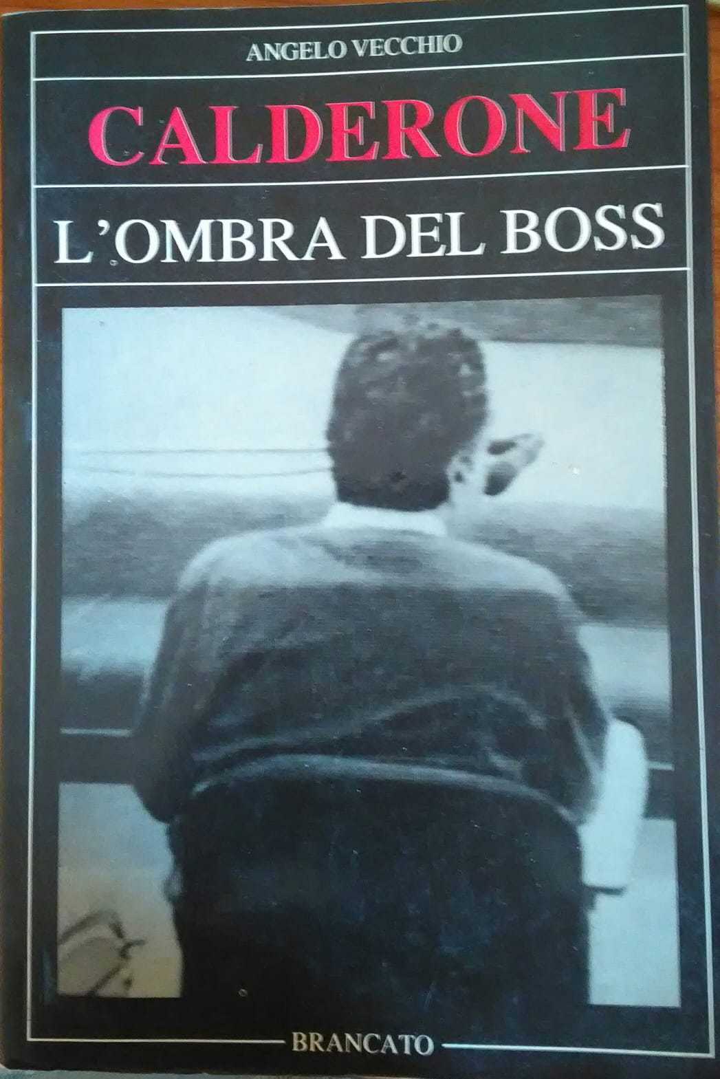 Calderone l' ombra del boss- Angelo Vecchio,1989, Brancato - S libro usato