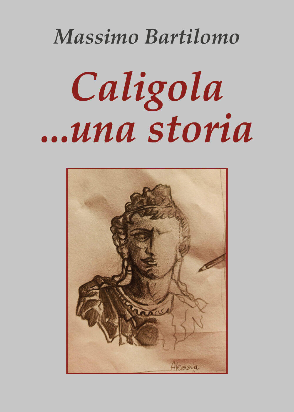 Caligola... una storia di Massimo Bartilomo,  2020,  Youcanprint libro usato