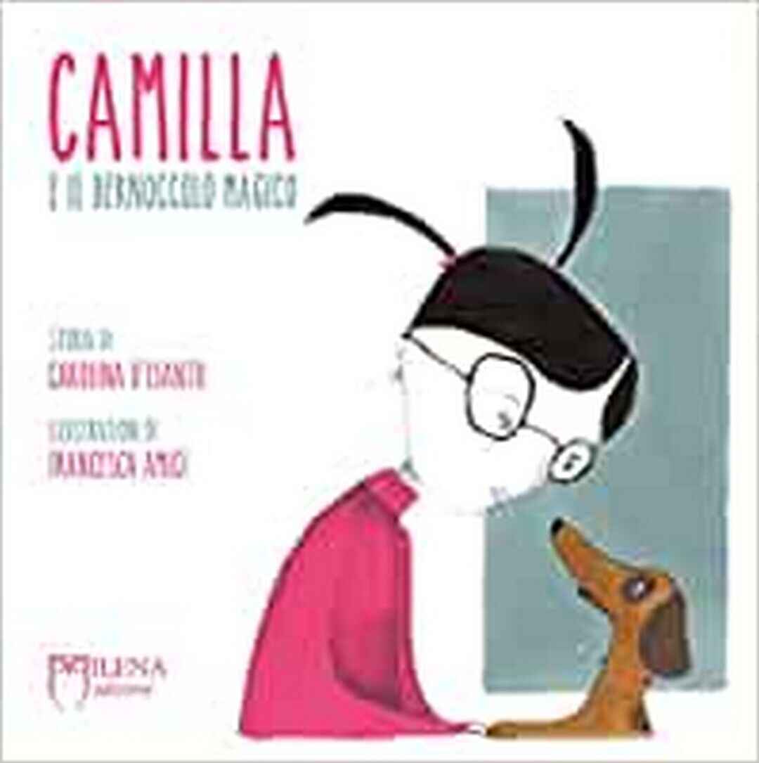 Camilla e il bernoccolo magico. Ediz. a colori  di Carolina d'Isanto (autore), F libro usato