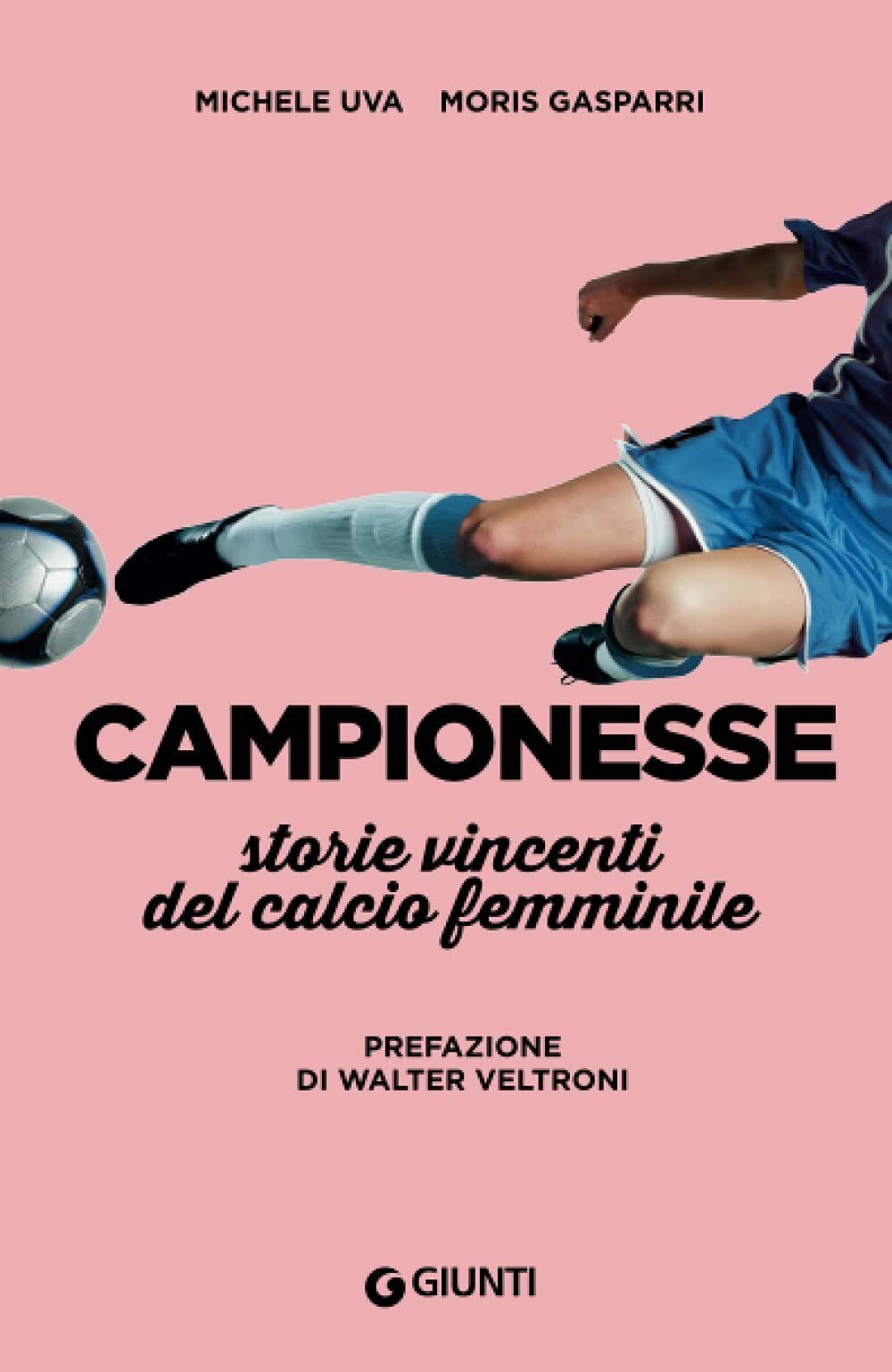 Campionesse: Storie vincenti del calcio femminile - Giunti editore, 2018 libro usato