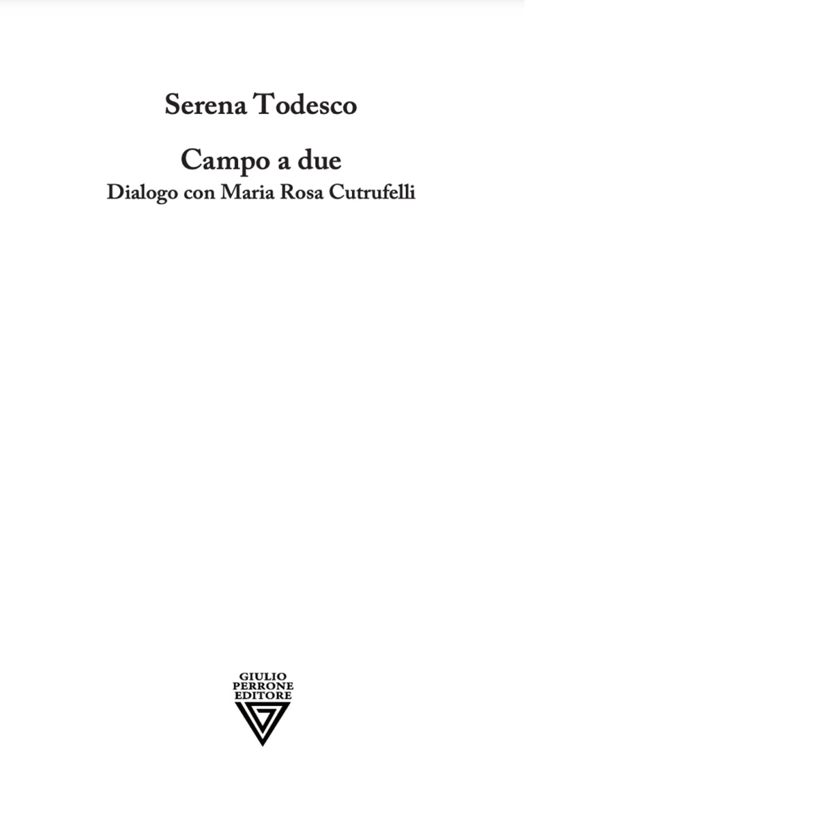 Campo a due. Dialogo con Maria Rosa Cutrufelli  - Serena Todesco - Perrone, 2021 libro usato