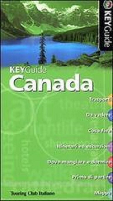 Canada - KeyGuide  - Aa.vv.,  2007,  Touring Club Italiano libro usato