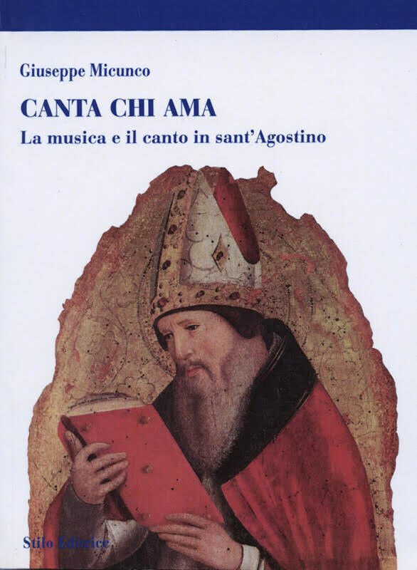 Canta chi ama. La musica e il canto in sant'Agostino - Giuseppe Micunco - 2007 libro usato