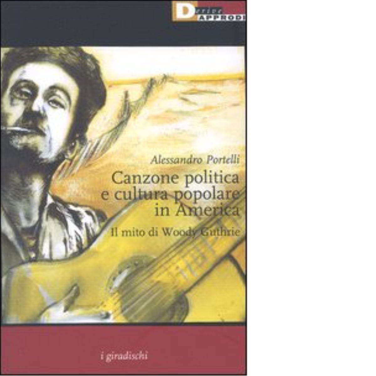 Canzone politica e cultura popolare in America - Alessandro Portelli,2004 libro usato