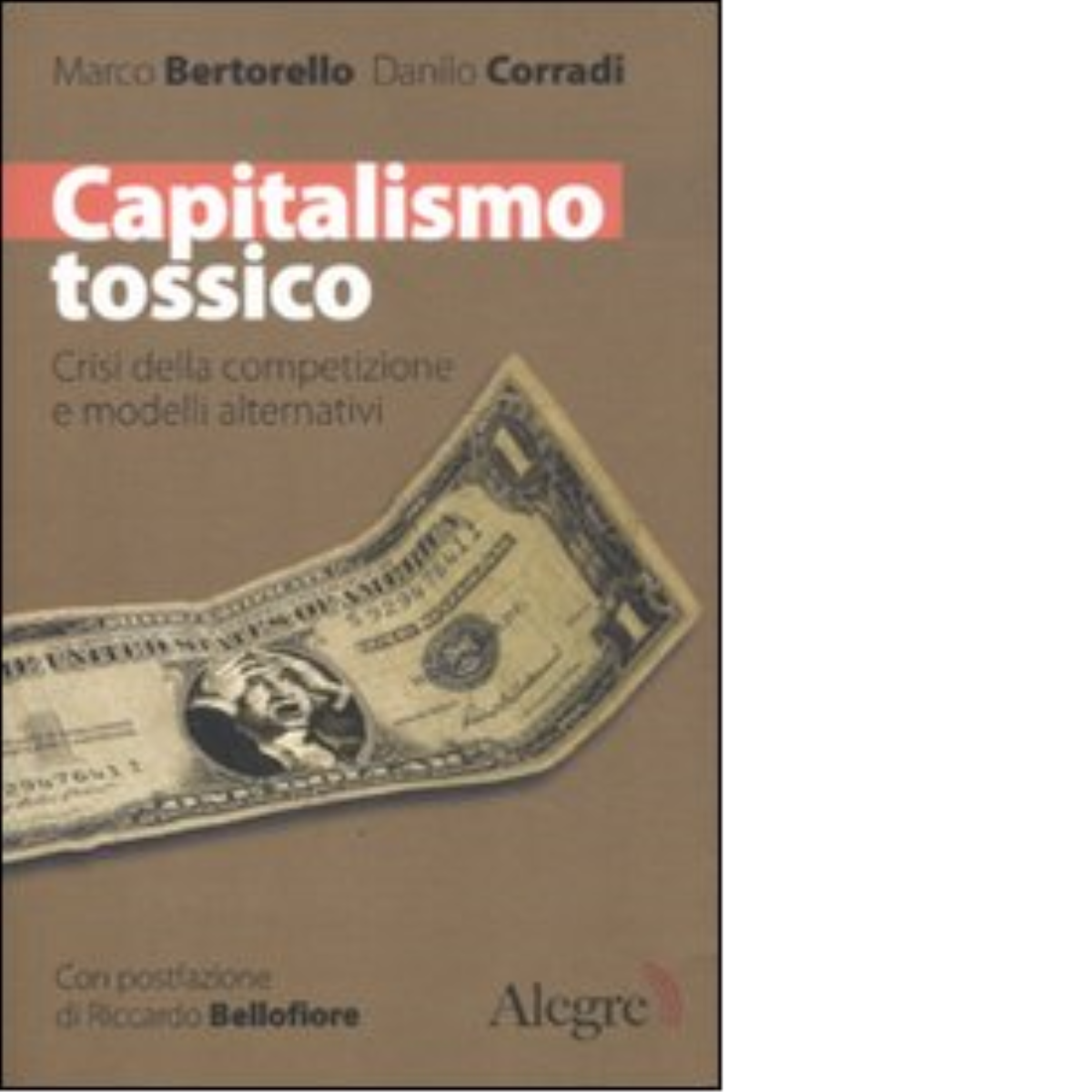 Capitalismo tossico di Marco Bertorello - edizioni alegre, 2011 libro usato
