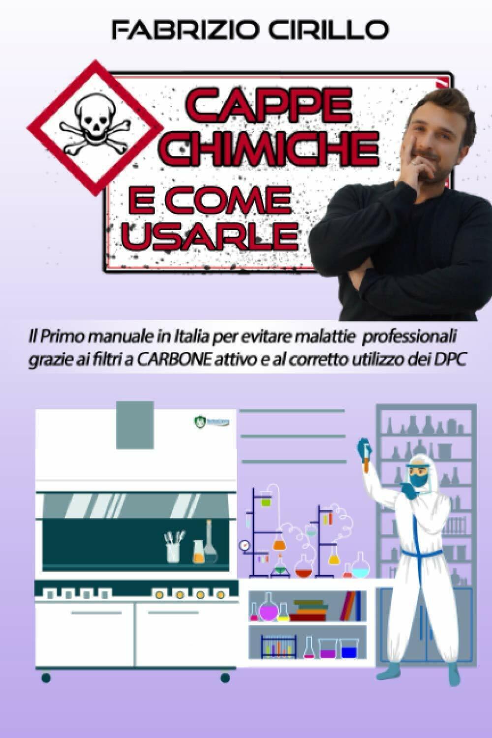 Cappe chimiche e come usarle: Il primo manuale in Italia per evitare malattie pr libro usato