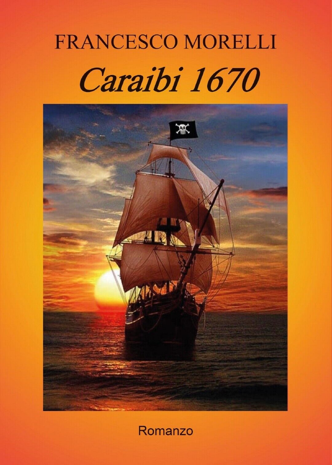 Caraibi 1670  di Francesco Morelli,  2017,  Youcanprint libro usato
