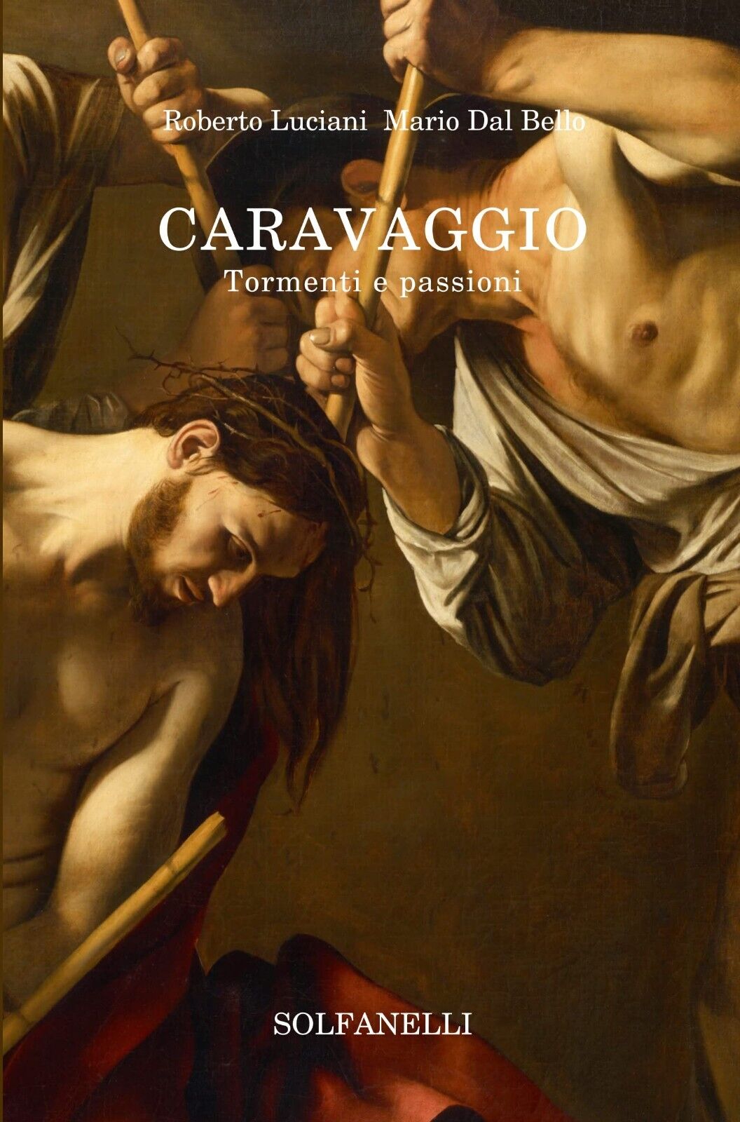 Caravaggio. Tormenti e passioni  di Roberto Luciani, Mario Dal Bello, 2021, So libro usato