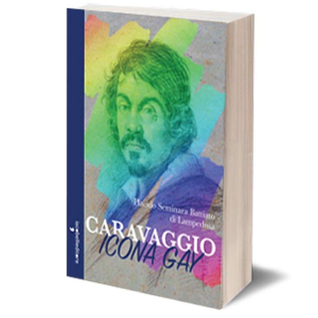 Caravaggio icona gay  di Placido Seminara,  2016,  Iacobelli Editore libro usato