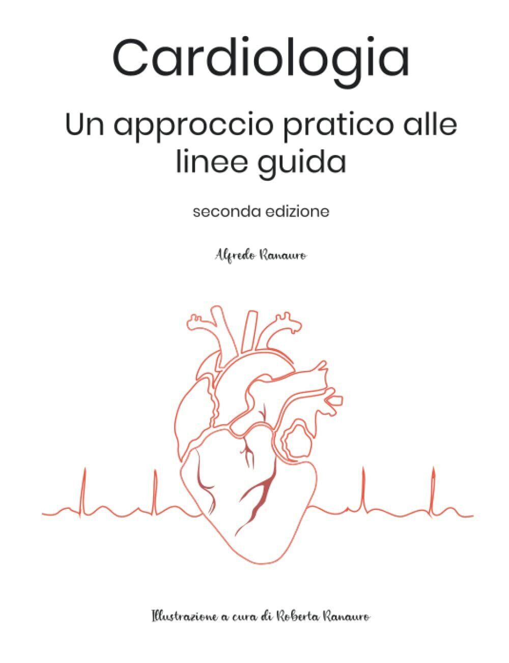 Cardiologia: Un approccio pratico alle linee guida di Dr. Alfredo Ranauro,  2022 libro usato