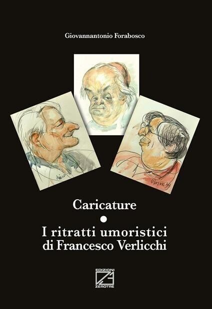 Caricature. I ritratti umoristici di Francesco Verlicchi di Giovannantonio Fora libro usato
