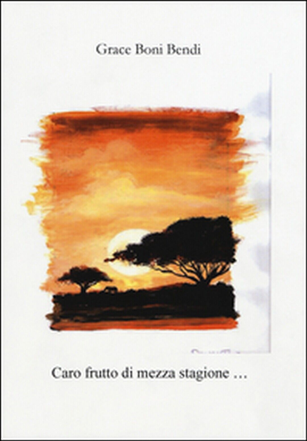 Caro frutto di mezza stagione  di Grace Boni Bendi,  2014,  Mgc Edizioni libro usato
