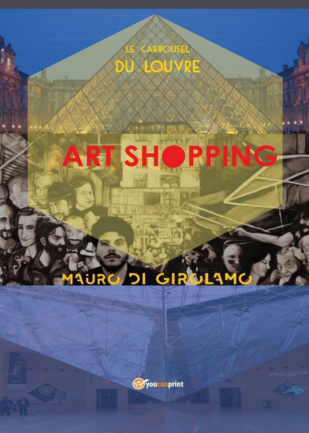 Carrousel Du Louvre Paris, di Mauro Di Girolamo,  2017,  Youcanprint - ER libro usato