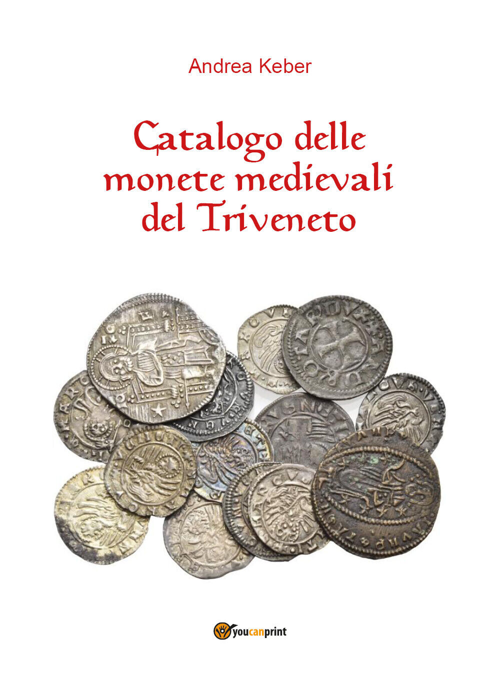 Catalogo delle monete medievali del Triveneto , di Andrea Keber,  2018 libro usato