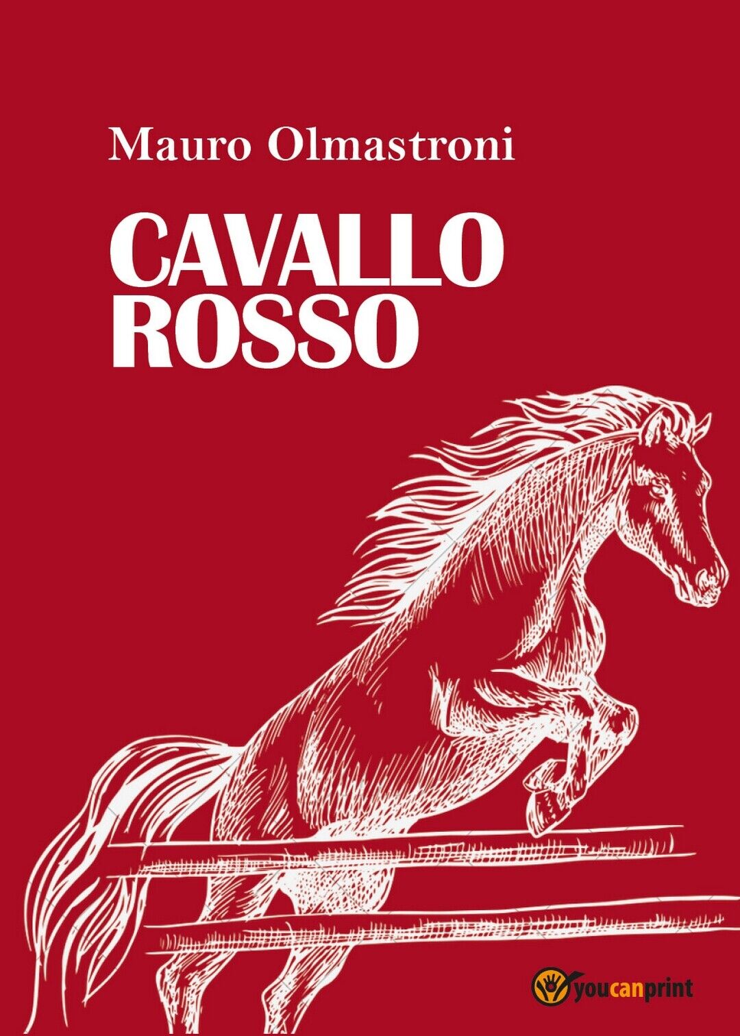 Cavallo Rosso  di Mauro Olmastroni,  2019,  Youcanprint libro usato