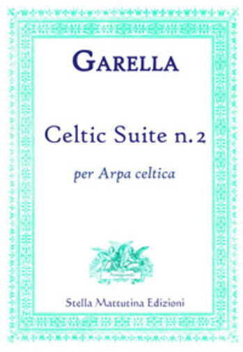 Celtic suite n. 2. Per arpa celtica di Daniele Garella,  2017,  Stella Mattutina libro usato
