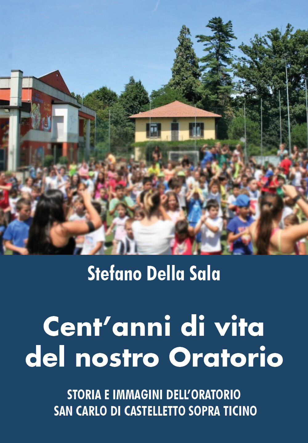 Cent?anni di vita del nostro oratorio di Stefano Della Sala,  2021,  Youcanprint libro usato