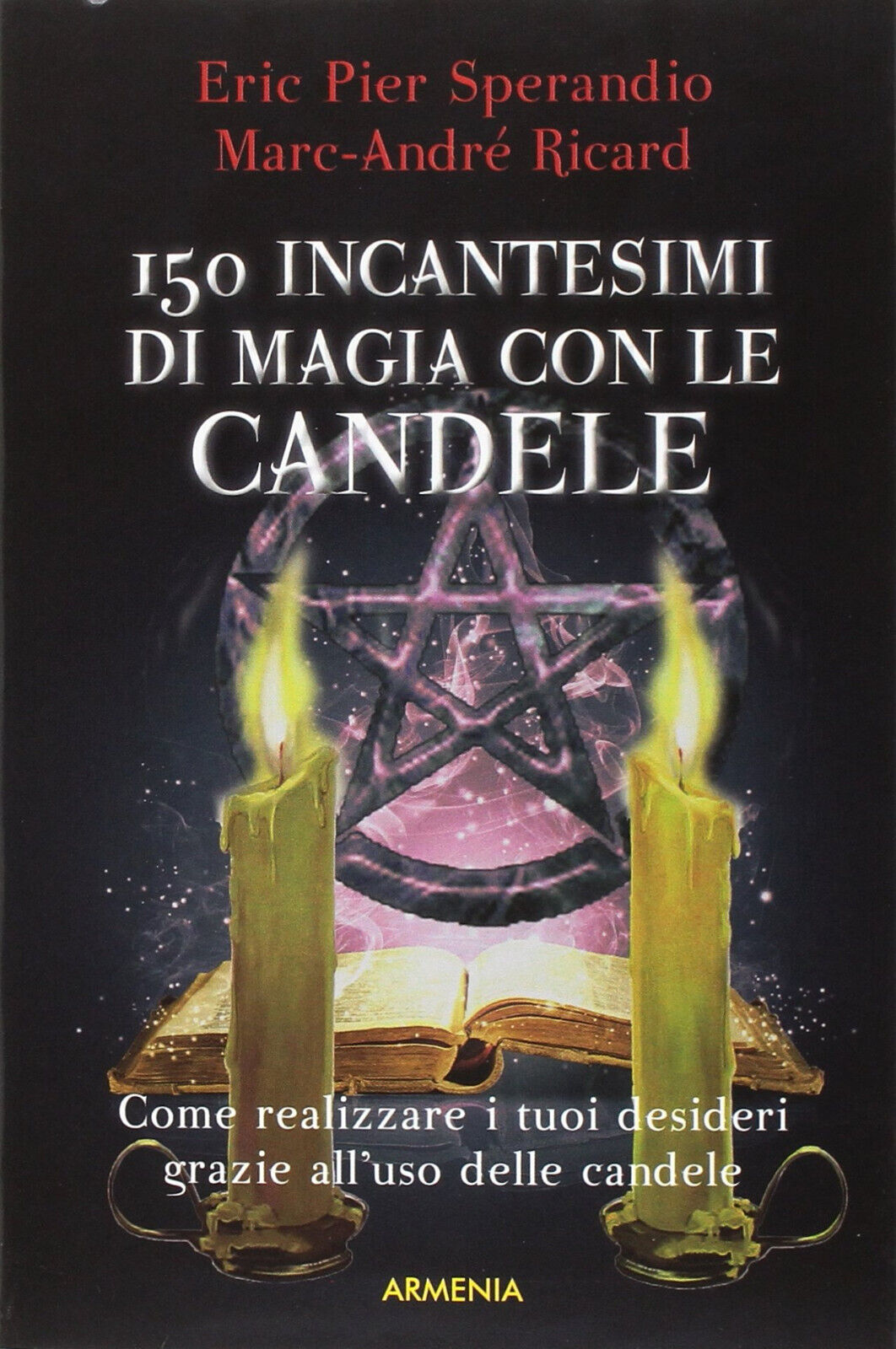 Centocinquanta incantesimi di magia bianca con le candele - Armenia, 2016 libro usato