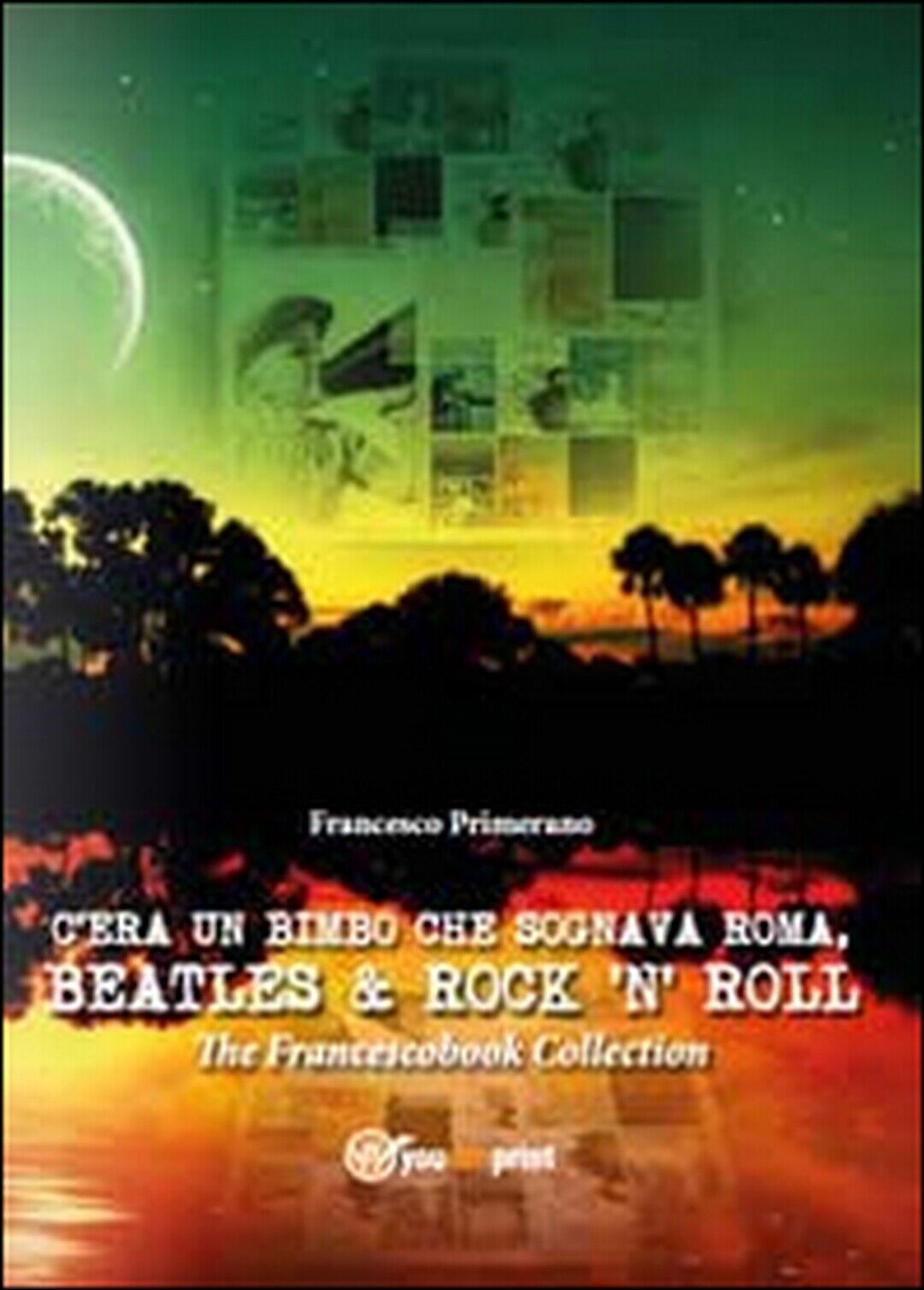 C?era un bimbo che sognava Roma, Beatles & rock ?n? roll - Francesco Primerano libro usato