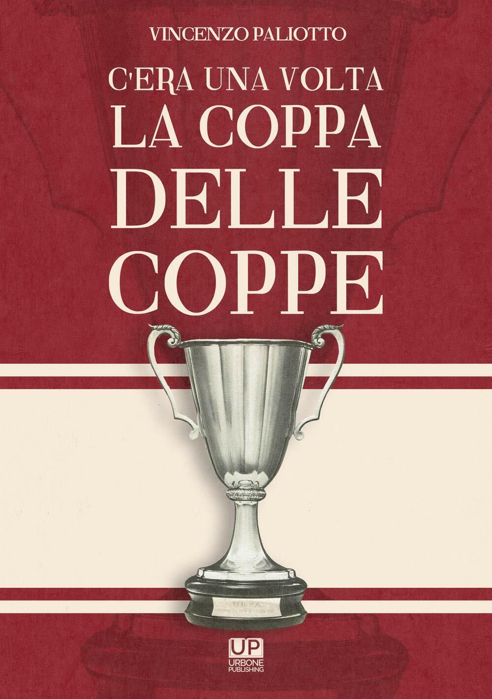 C'era una volta la Coppa delle Coppe - Vincenzo Paliotto - 2020 libro usato
