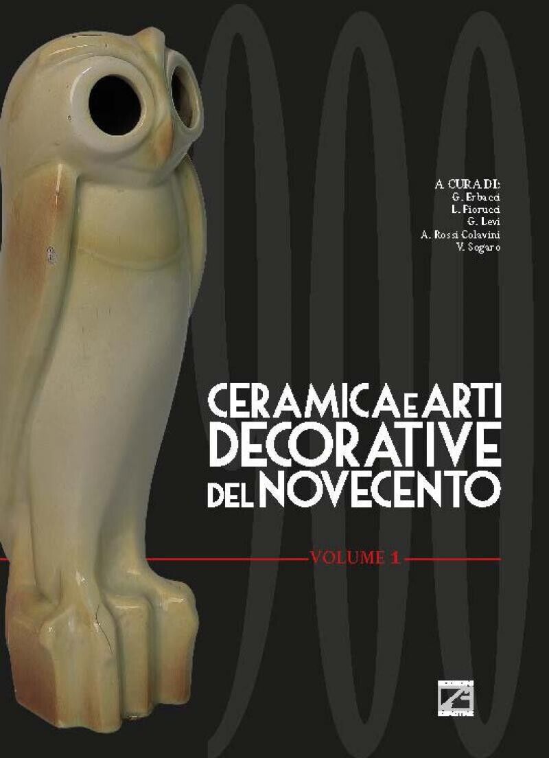 Ceramica ed arti decorative del Novecento - Vol. I di G. Erbacci, L. Fiorucci,  libro usato