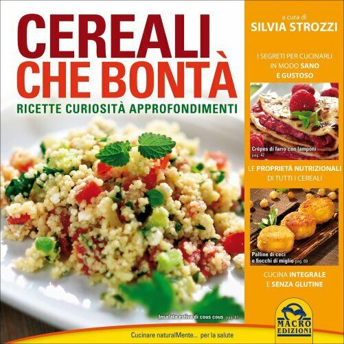 Cereali che bont?. Ricette, curiosit?, approfondimenti di Silvia Strozzi,  2015, libro usato