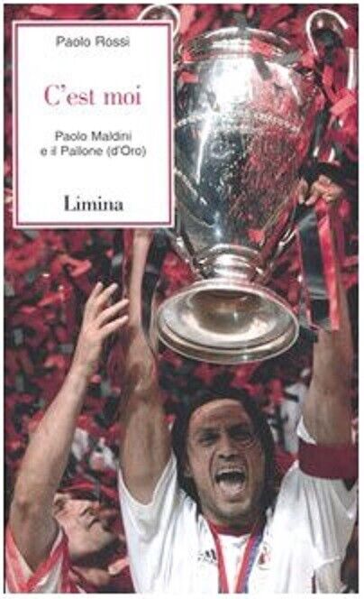C'est moi. Paolo Maldini e il Pallone (d'Oro) - Paolo Rossi - L?mina, 2003 libro usato