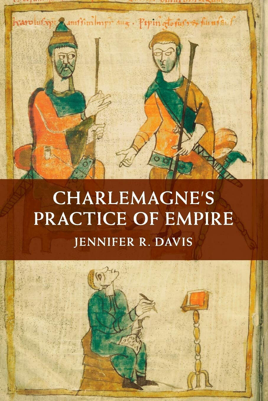 Charlemagne s Practice of Empire - Jennifer R. Davis - Cambridge, 2017 libro usato