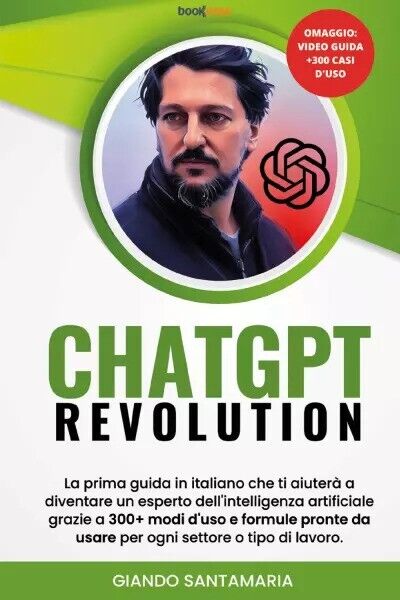 ChatGPT Revolution. La prima guida in italiano che ti aiuter? a diventare un esp libro usato