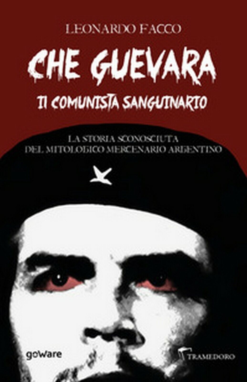 Che Guevara il comunista sanguinario. La storia sconosciuta del mitologico merce libro usato