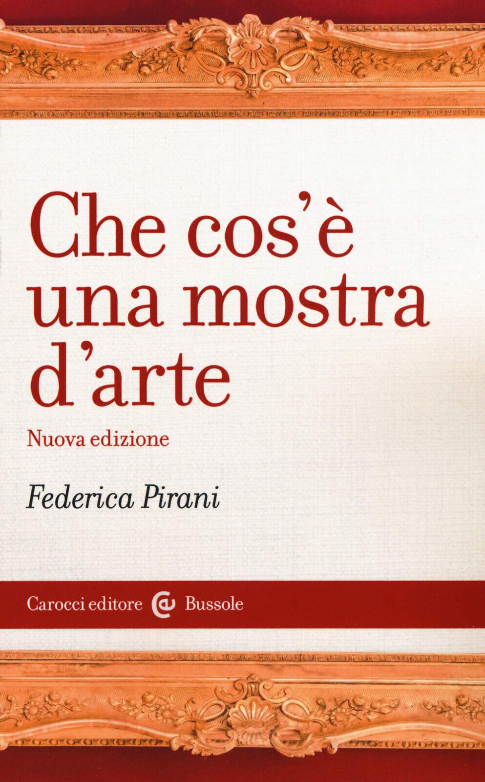 Che cos'? una mostra d'arte - Federica Pirani - Carocci, 2019 libro usato