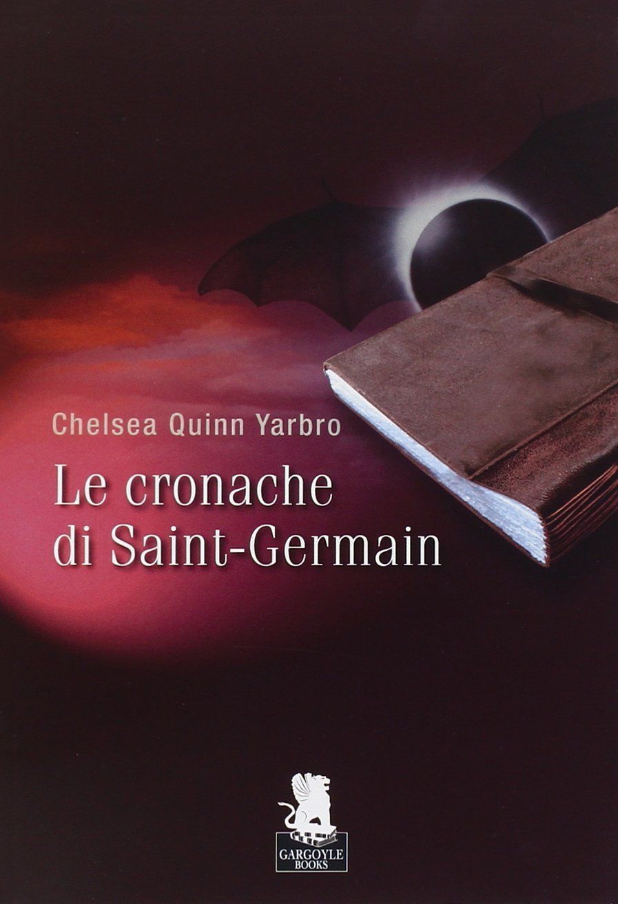 Chelsea Quinn Yarbro - LE CRONACHE DI SAINT-GERMAIN - Gargoyle, 2009 libro usato