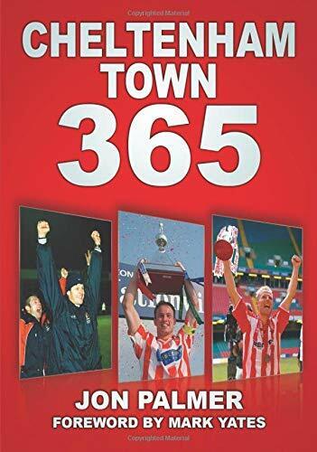 Cheltenham Town 365 - Jon Palmer - The History Press Ltd, 2012 libro usato