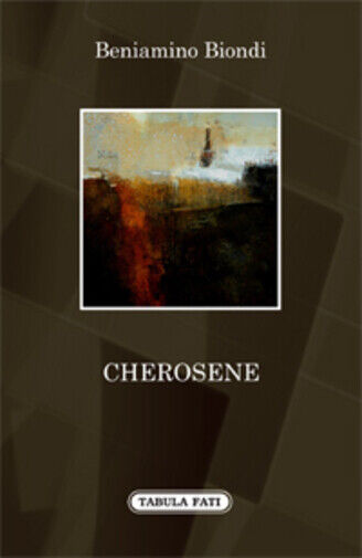 Cherosene di Beniamino Biondi,  2013,  Tabula Fati libro usato