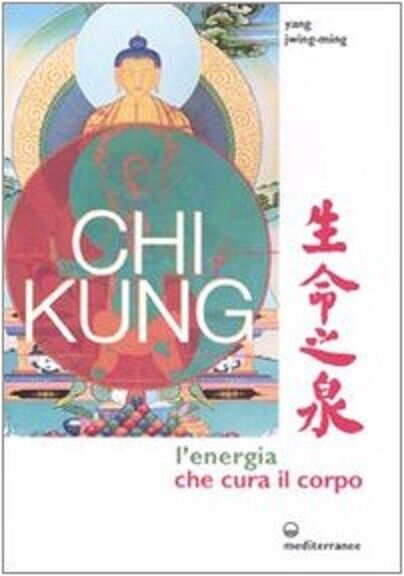 Chi kung. L'energia che cura il corpo - Jwing-Ming Yang - Mediterranee, 2008 libro usato