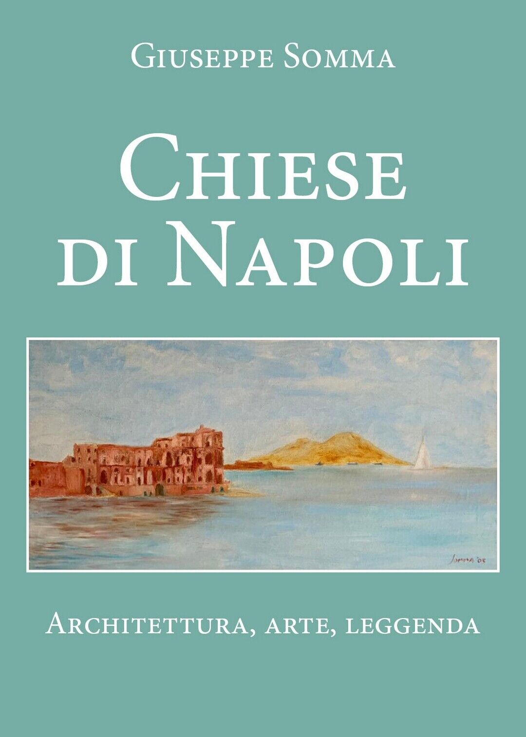 Chiese di Napoli  di Giuseppe Somma,  2021,  Youcanprint libro usato