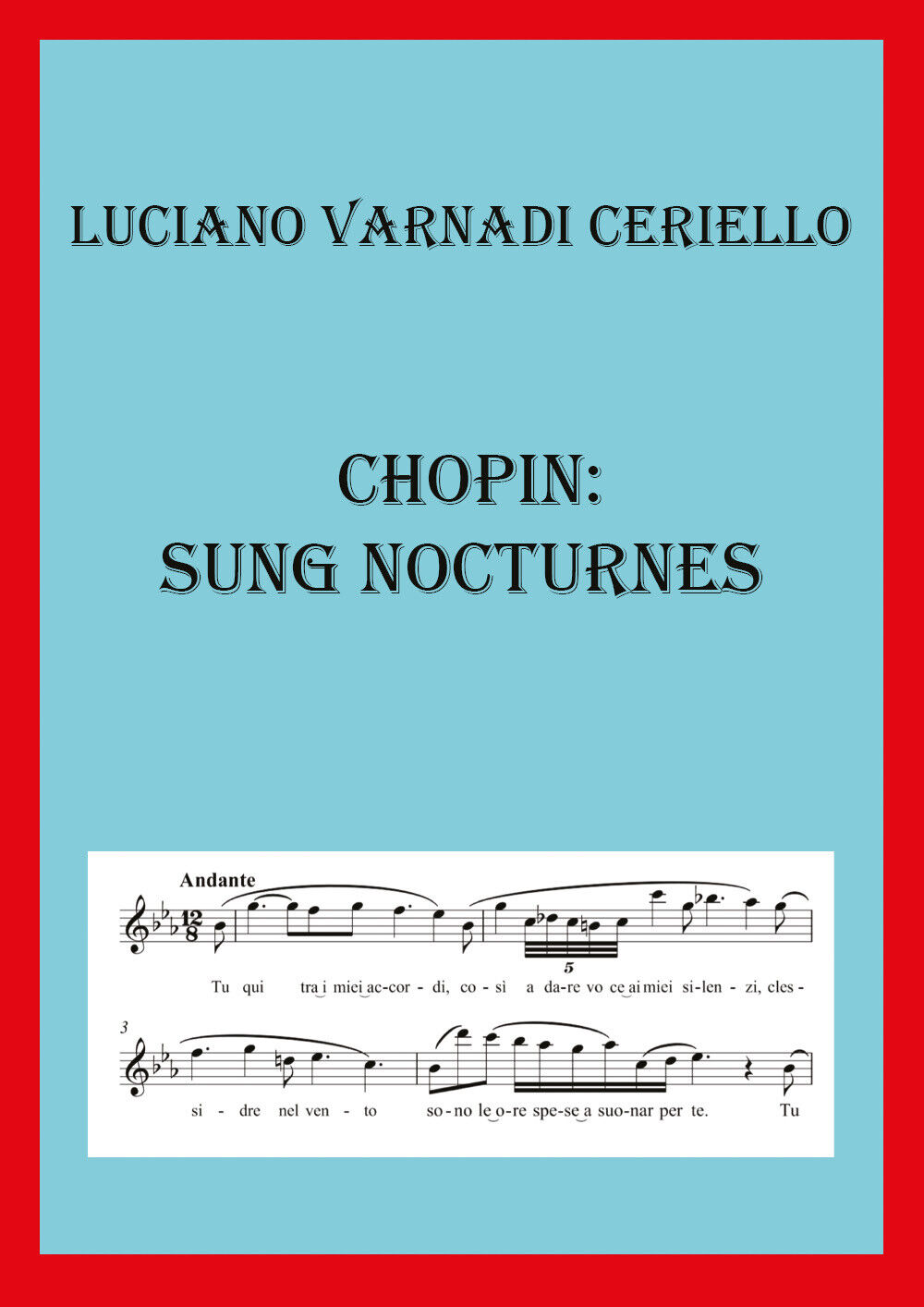 Chopin Sung Nocturnes di Luciano Varnadi Ceriello,  2019,  Youcanprint libro usato